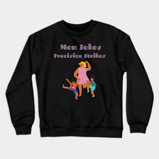 Mom jokes: precision strikes Mother's Day Crewneck Sweatshirt